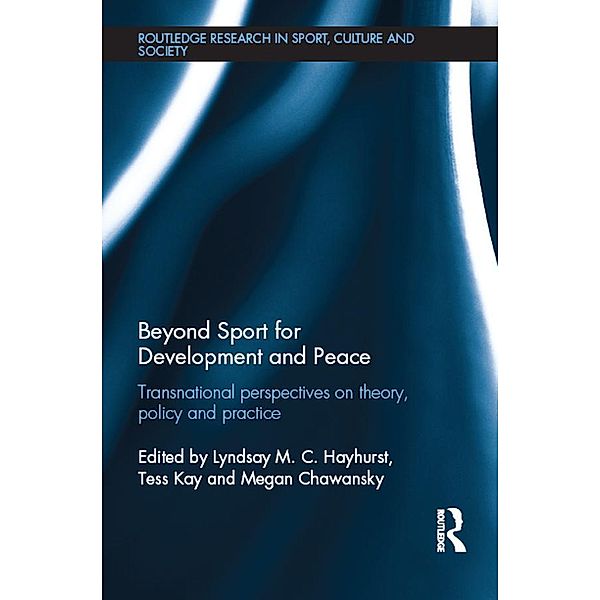 Beyond Sport for Development and Peace / Routledge Research in Sport, Culture and Society