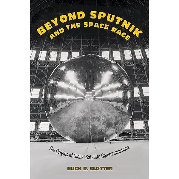 Beyond Sputnik and the Space Race, Hugh R. Slotten