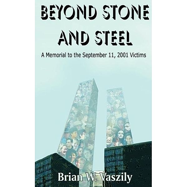 Beyond Stone and Steel, Brian W. Vaszily