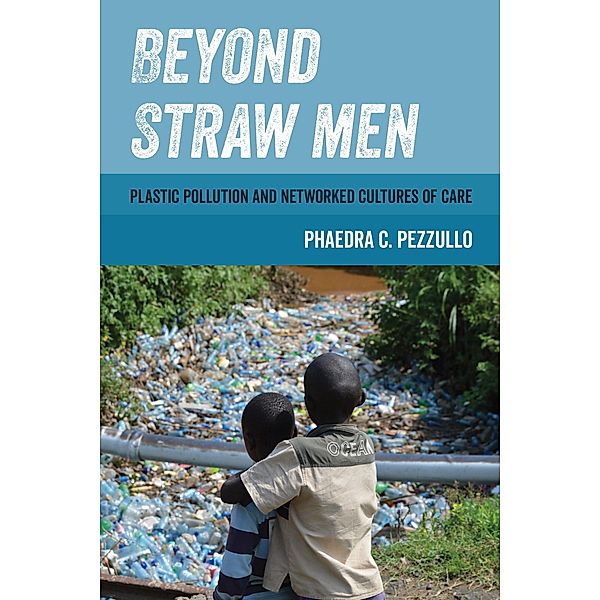 Beyond Straw Men / Environmental Communication, Power, and Culture Bd.4, Phaedra C. Pezzullo