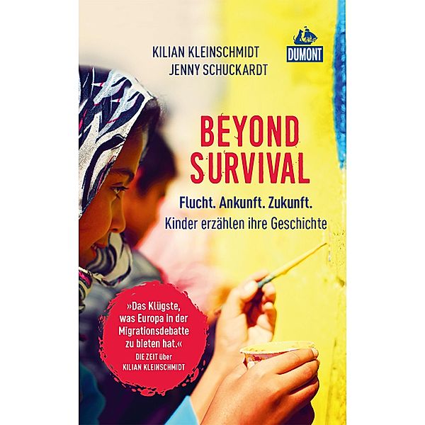 Beyond Survival / DuMont Welt - Menschen - Reisen E-Book, Jenny Schuckardt, Kilian Kleinschmidt