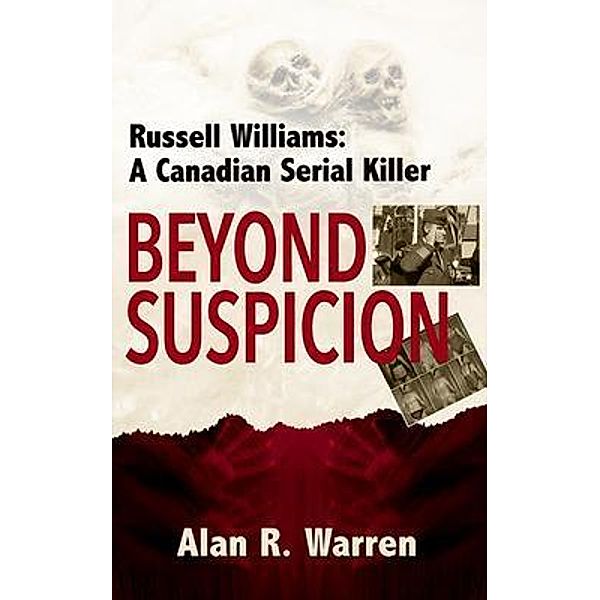 Beyond Suspicion; Russell Williams Serial Killer, Alan R Warren