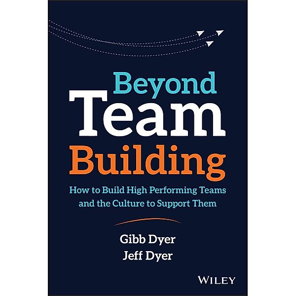 Beyond Team Building, W. Gibb Dyer, Jeffrey H. Dyer
