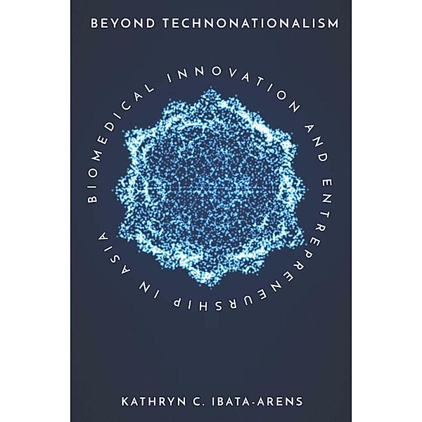 Beyond Technonationalism / Innovation and Technology in the World Economy, Kathryn C. Ibata-Arens