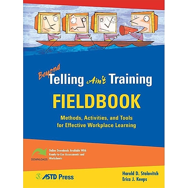 Beyond Telling Ain't Training Fieldbook, Harold D. Stolovitch