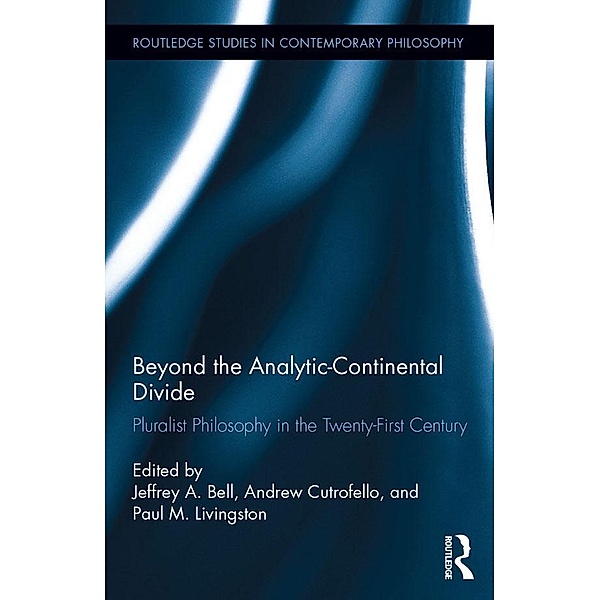 Beyond the Analytic-Continental Divide / Routledge Studies in Contemporary Philosophy
