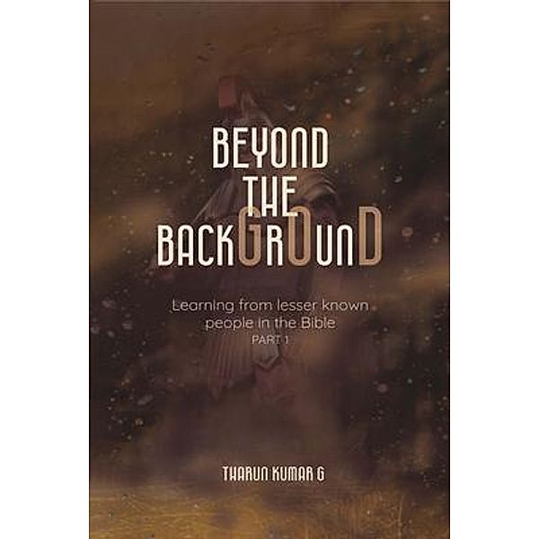 Beyond The Background, Tharun Kumar G