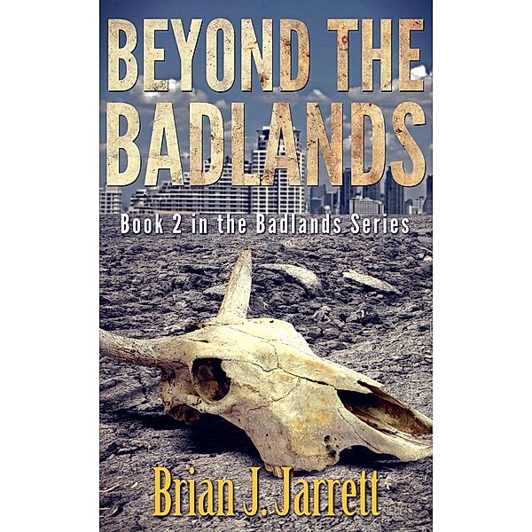 Beyond the Badlands / Badlands, Brian J. Jarrett