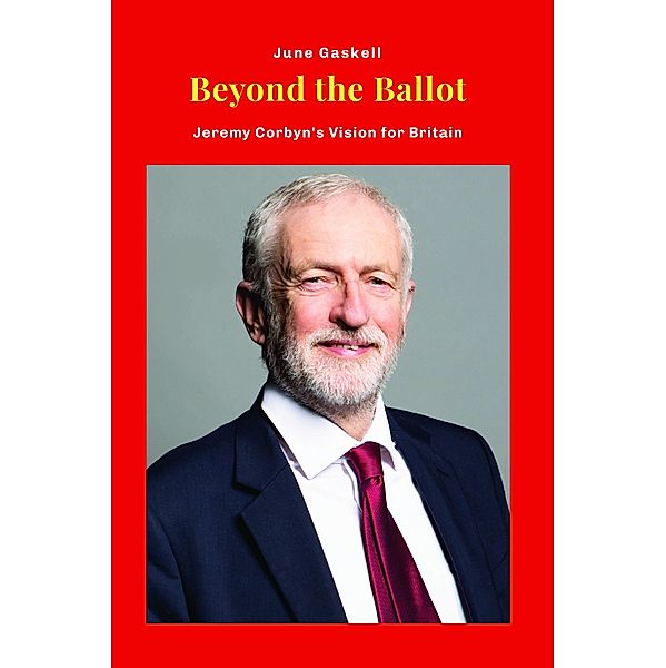 Beyond the Ballot: Jeremy Corbyn's Vision for Britain, June Gaskell