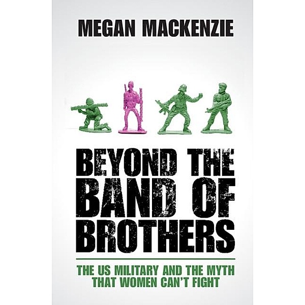 Beyond the Band of Brothers, Megan MacKenzie