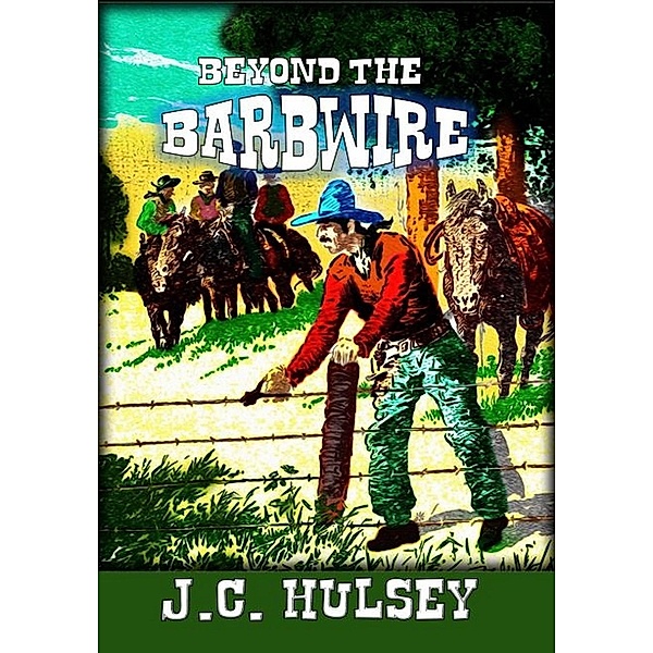 Beyond The Barb Wire - The Other Side Of The Fence, J. C. Hulsey