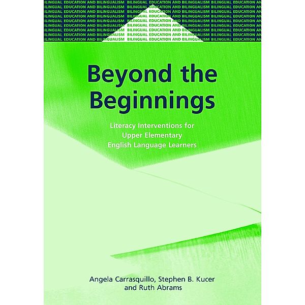 Beyond the Beginnings / Bilingual Education & Bilingualism Bd.46, Angela L Carrasquillo, Stephen Kucer, Ruth Abrams