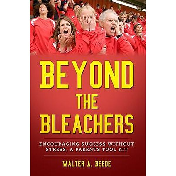 Beyond The Bleachers, Walter A. Beede