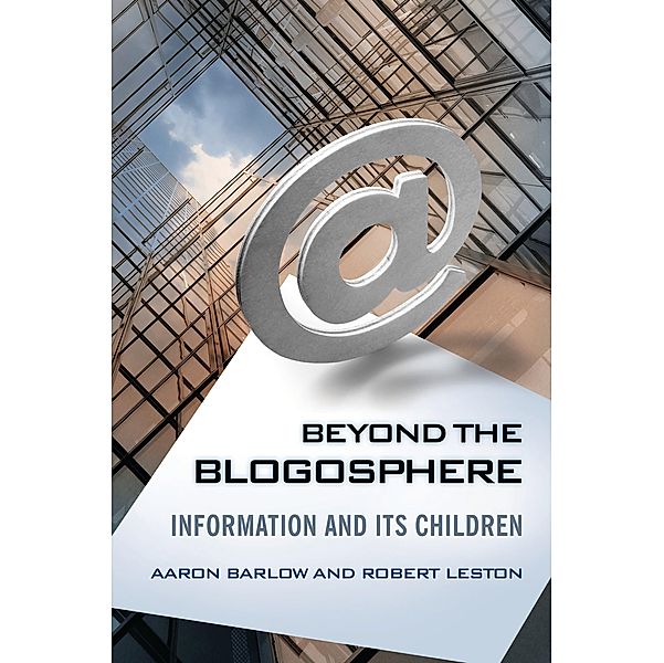 Beyond the Blogosphere, Aaron Barlow, Robert Leston Ph. D.