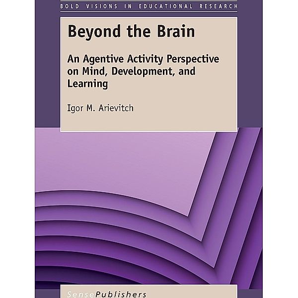 Beyond the Brain / Bold Visions in Educational Research, Igor M. Arievitch