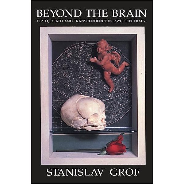 Beyond the Brain / SUNY series in Transpersonal and Humanistic Psychology, Stanislav Grof