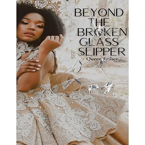 Beyond the Broken Glass Slipper, Queen Esther
