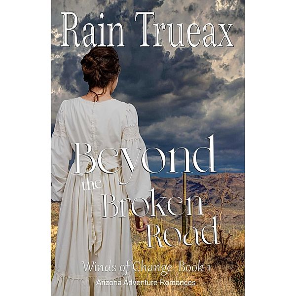 Beyond the Broken Road (Winds of Change, #1) / Winds of Change, Rain Trueax