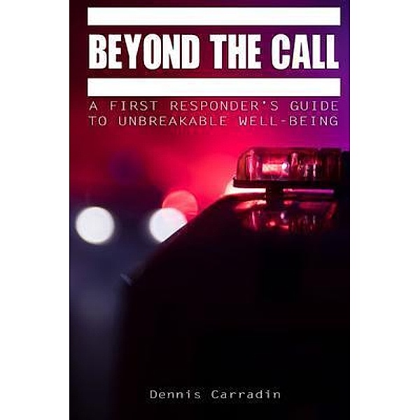 Beyond the Call, Dennis J Carradin