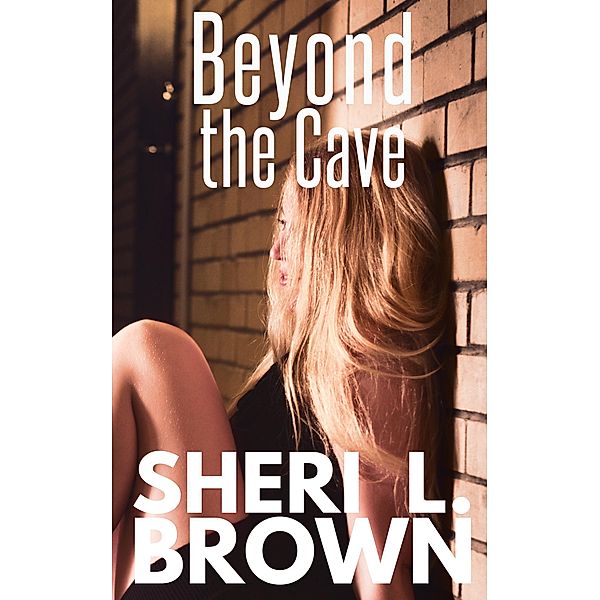 Beyond the Cave, Sheri L. Brown