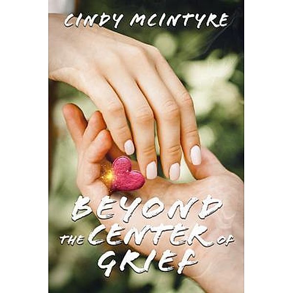 Beyond the Center of Grief, Cindy McIntyre