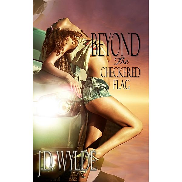 Beyond the Checkered Flag, J. D. Wylde