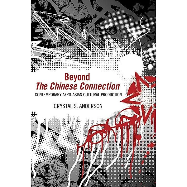 Beyond The Chinese Connection, Crystal S. Anderson