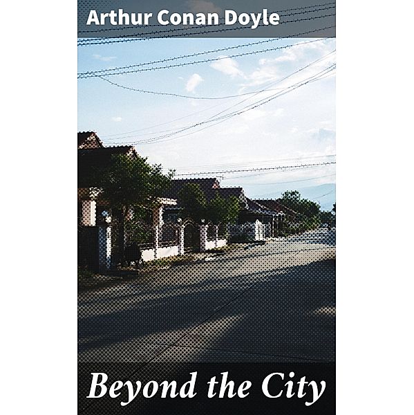 Beyond the City, Arthur Conan Doyle