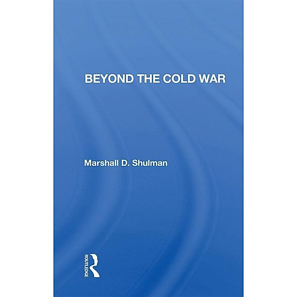 Beyond The Cold War, Marshall D. Shulman