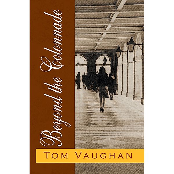 Beyond the Colonnade, Tom Vaughan