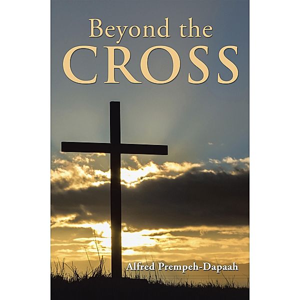 Beyond the Cross, Alfred Prempeh-Dapaah