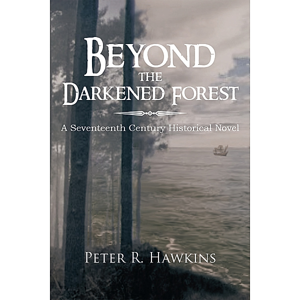 Beyond the Darkened Forest, Peter R. Hawkins