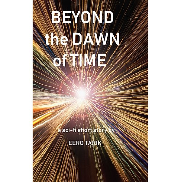 Beyond the Dawn of Time, Eero Tarik