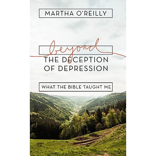 Beyond the Deception of Depression, Martha O'Reilly