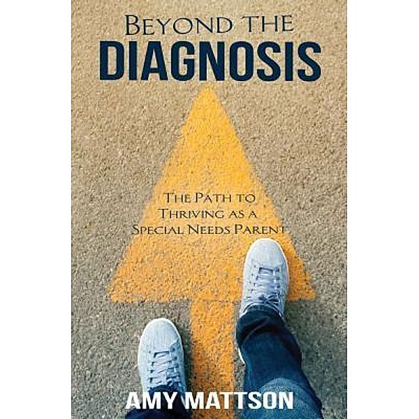 Beyond the Diagnosis, Amy Mattson