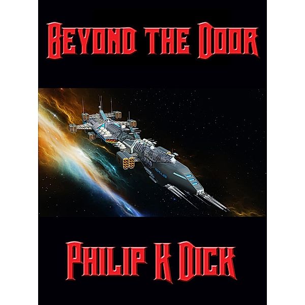 Beyond the Door / Positronic Publishing, Philip K. Dick
