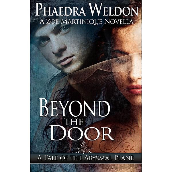 Beyond The Door (Zoe Martinique Investigation Series), Phaedra Weldon