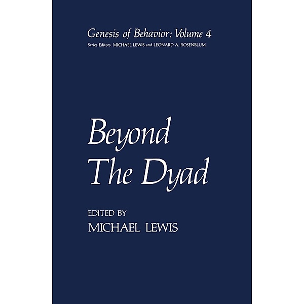 Beyond The Dyad / Genesis of Behavior Bd.4, Michael Lewis