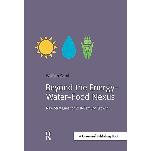 Beyond the Energy-Water-Food Nexus, Will Sarni