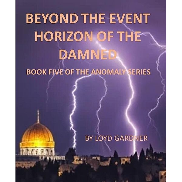 Beyond the Event Horizon of the Damned (The Anomaly, #5) / The Anomaly, Loyd Gardner