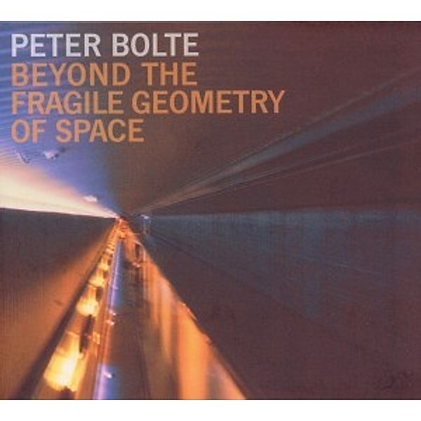 Beyond The Fragile Geometry Of Space, Peter Ensemble Bolte