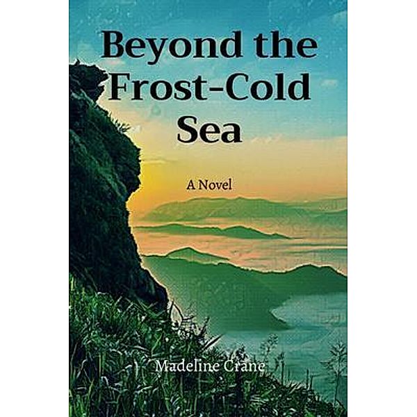 Beyond the Frost-Cold Sea, Madeline Crane