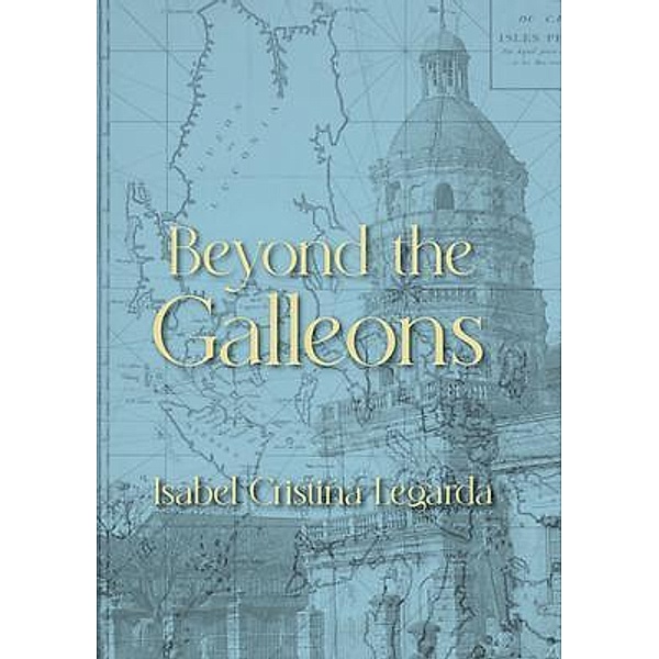Beyond the Galleons, Isabel C Legarda