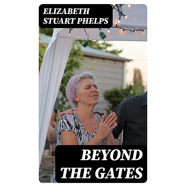 Beyond the Gates, Elizabeth Stuart Phelps
