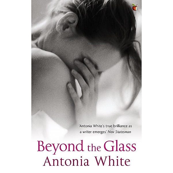 Beyond The Glass / Virago Modern Classics Bd.430, Antonia White