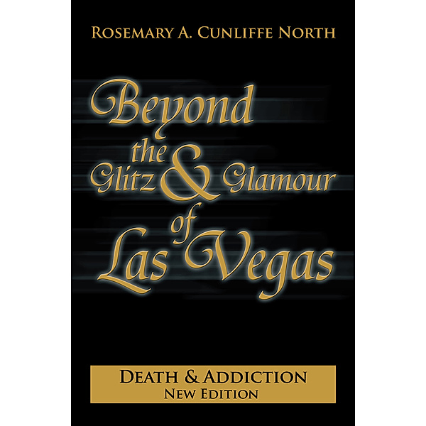 Beyond the Glitz & Glamour of Las Vegas, Rosemary A. Cunliffe North