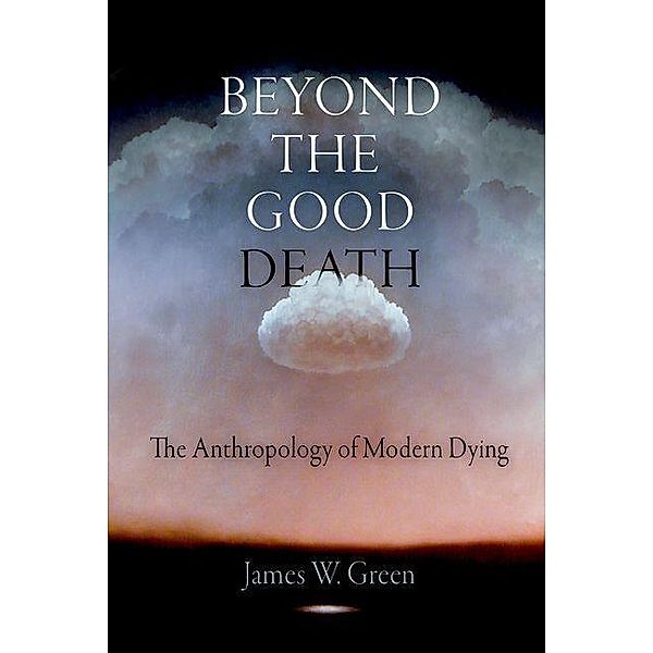 Beyond the Good Death, James W. Green