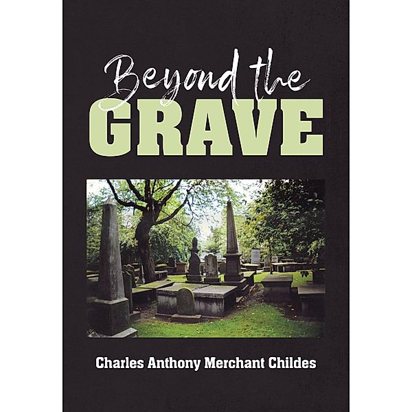 Beyond the Grave, Charles Anthony Merchant Childes