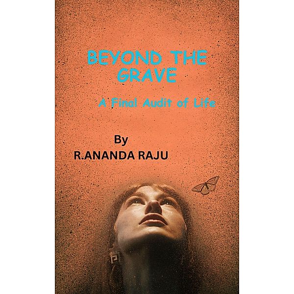 Beyond the Grave: A Final Audit of Life, Ananda Raju