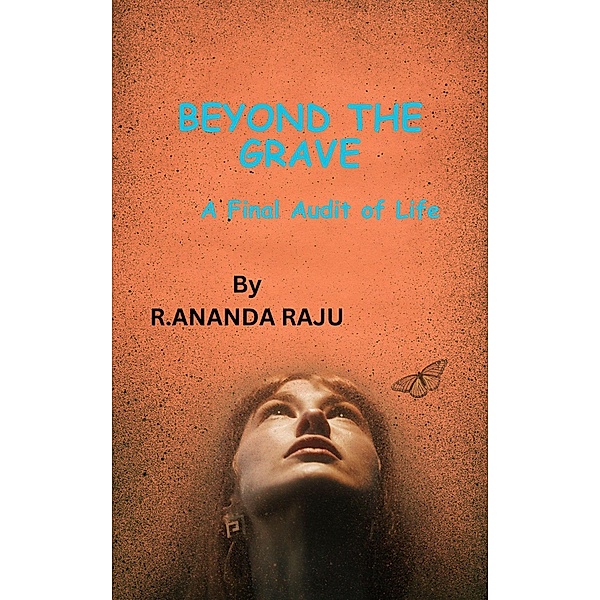 Beyond the Grave: A Final Audit of Life, Ananda Raju